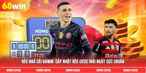 Kèo nhà cái 68win: Cập nhật kèo cược mỗi ngày cực chuẩn